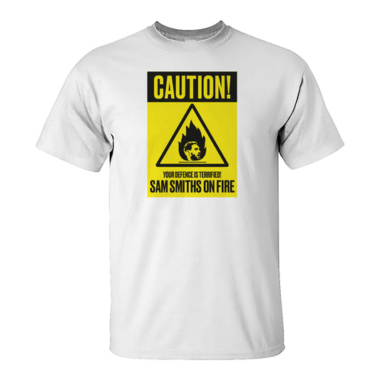 Caution -  Sam Smiths on Fire T-Shirt